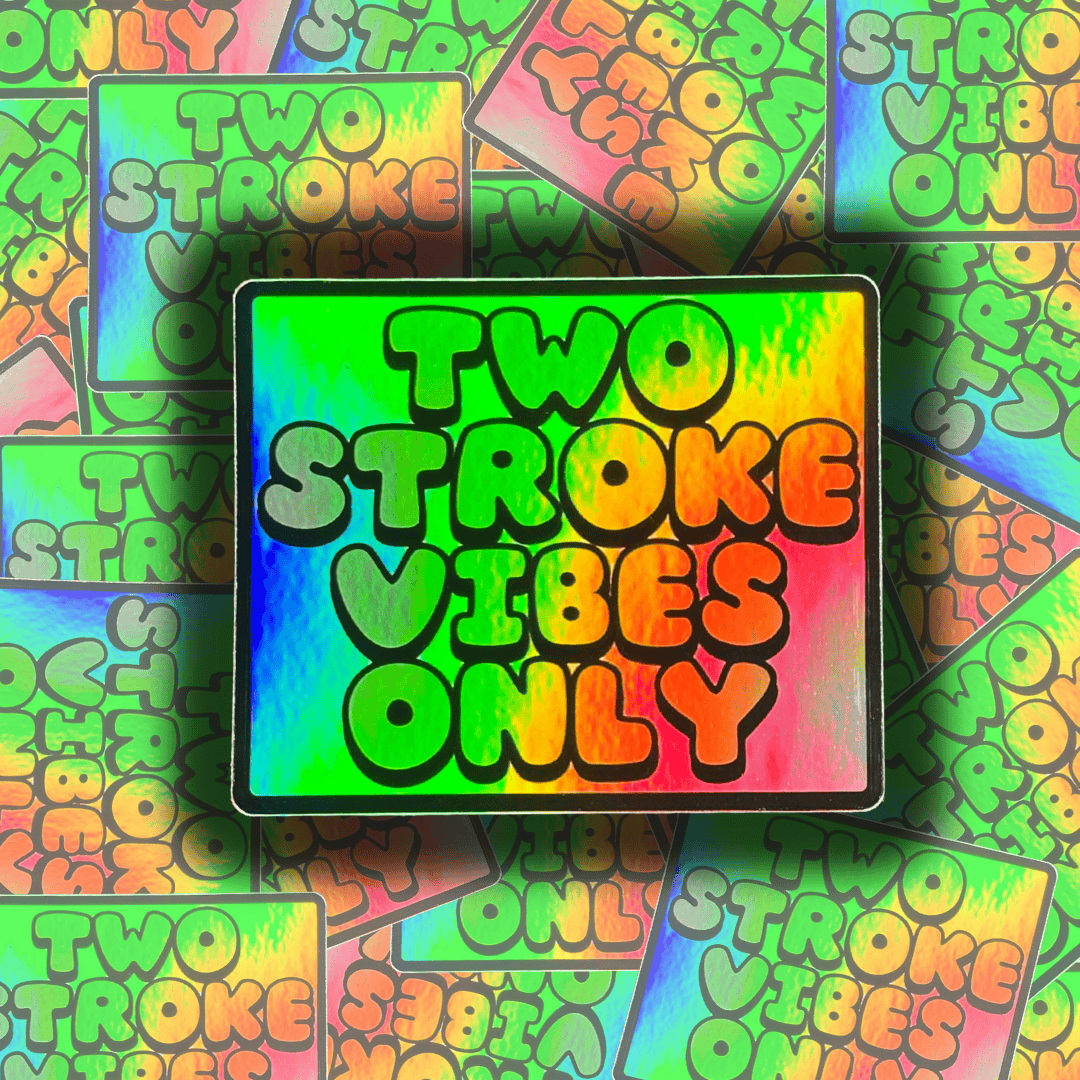Two Stroke Vibes Only - Holographic - ScooterSwapShop