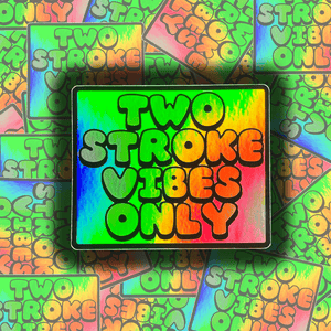 Two Stroke Vibes Only - Holographic - ScooterSwapShop